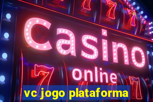 vc jogo plataforma